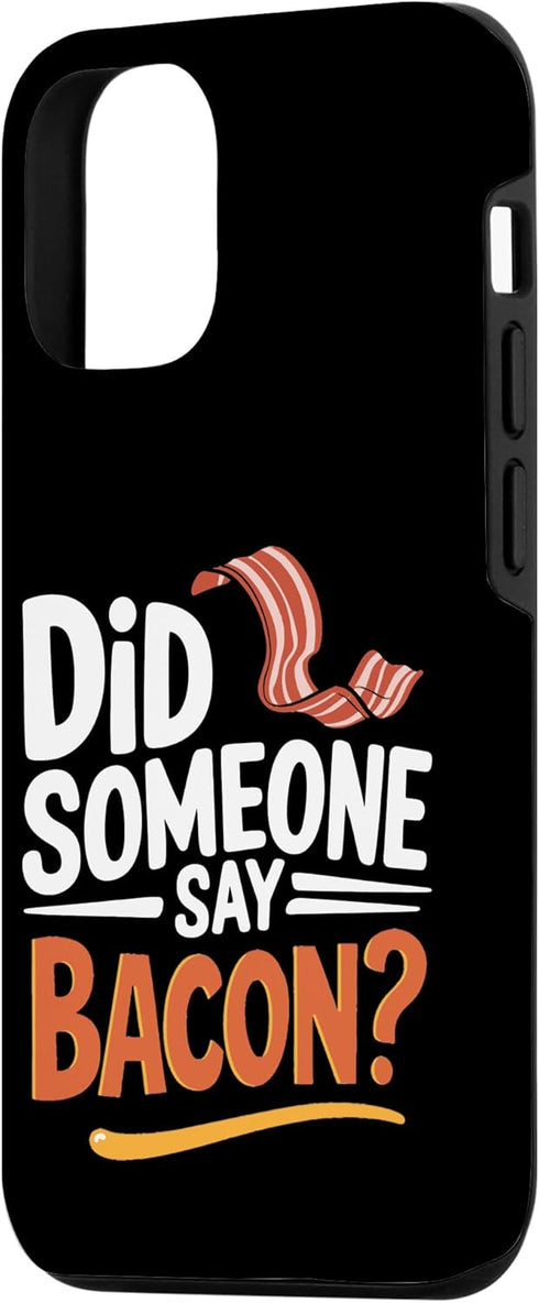 Funny Bacon Strips Grilling Bacon Joke Carnivore 12/12 Did Someone Say Bacon? Breakfast Food Meat Bacon Lovers Case