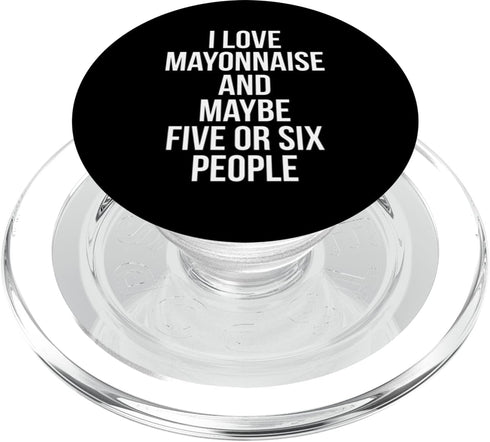 Mayonnaise Gifts I Love Mayonnaise, Funny Mayonnaise Meme PopSockets PopGrip for MagSafe