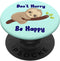 Sloths Don't Hurry Be Happy Sloth Lover Funny Quote Gift PopSockets Swappable PopGrip
