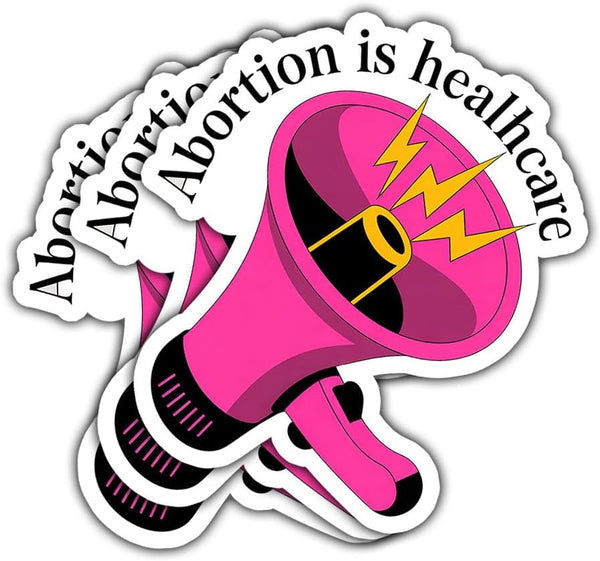 3 Pcs Abortion is Healthcare Vinyl Sticker, Pro Choice Megaphone Feminist Quote
