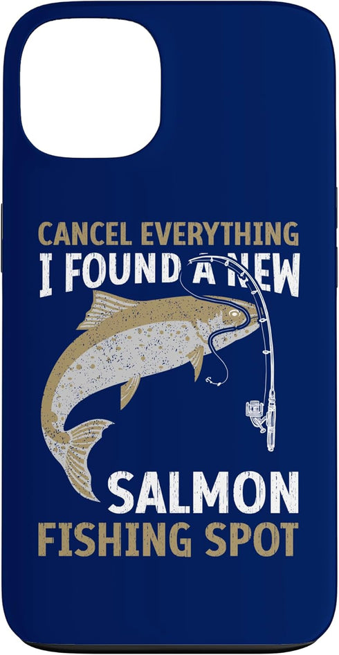Funny Salmon Fishing Freshwater Saltwater Fish Angler Cancel Everything I Found A New Salmon Fishing Spot Case for