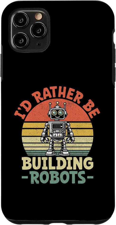 iPhone 11 Pro Max Robotics Engineer Case - I'd Rather Be Building Robots