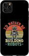 iPhone 11 Pro Max Robotics Engineer Case - I'd Rather Be Building Robots