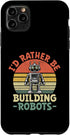 iPhone 11 Pro Max Robotics Engineer Case - I'd Rather Be Building Robots