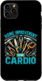 iPhone 11 Pro Max DIY Handyman Case for Home Improvement Is My Cardio