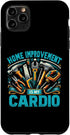 iPhone 11 Pro Max DIY Handyman Case for Home Improvement Is My Cardio