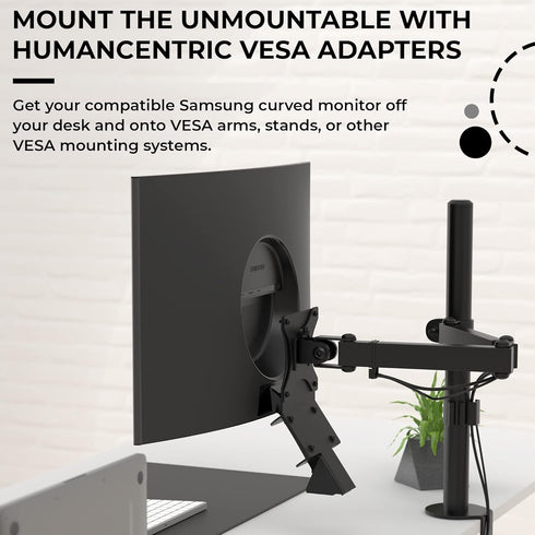 HumanCentric VESA Mount Adapter for Samsung Curved Monitors 32 inch CF397 and 24 inch CRG5, 75x75 or 100x100mm