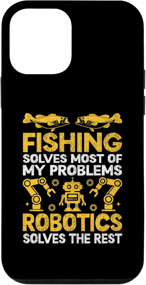 iPhone 12 mini Case, Fishing Solves Most Of My Problems Robotics Solves The Rest