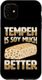 Tempeh Tofu Soy Bean Vegan Vegetarian Veggie Tempeh Eater Food Lover Design For Veggie Fans Case for iPhone 11