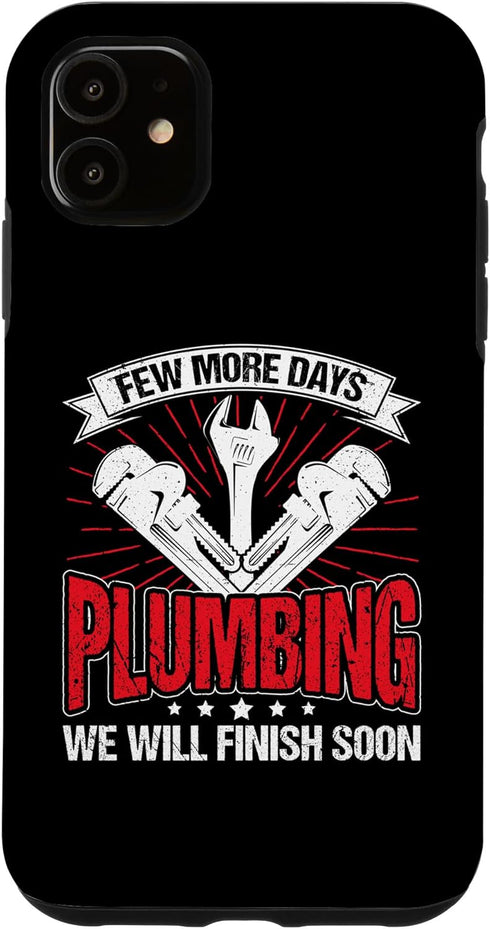 iPhone 11 Plumbing Pipe Repair Funny Plumber Men Case, Few More Days