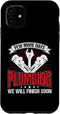 iPhone 11 Plumbing Pipe Repair Funny Plumber Men Case, Few More Days