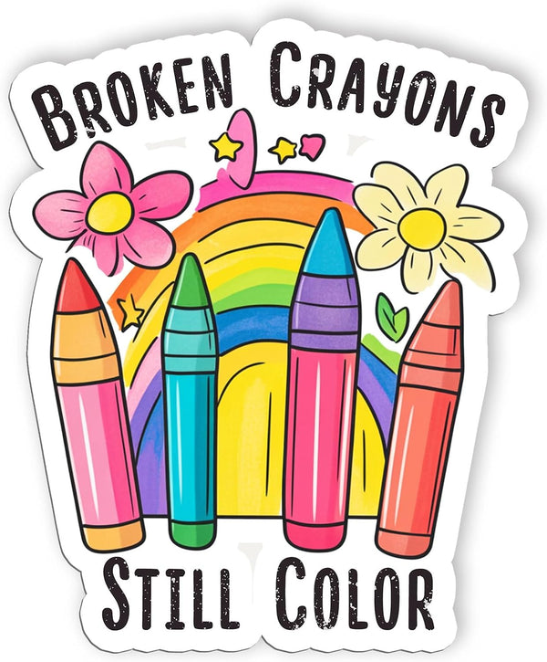 Broken Crayons Still Color Stickers Affirmation Flowers Mental Health Stickers Waterproof Vinyl