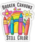 Broken Crayons Still Color Stickers Affirmation Flowers Mental Health Stickers Waterproof Vinyl