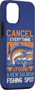 Funny Salmon Fishing Freshwater Saltwater Fish 12/12 Angler Cancel Everything I Found A New Salmon Fishing Spot Case