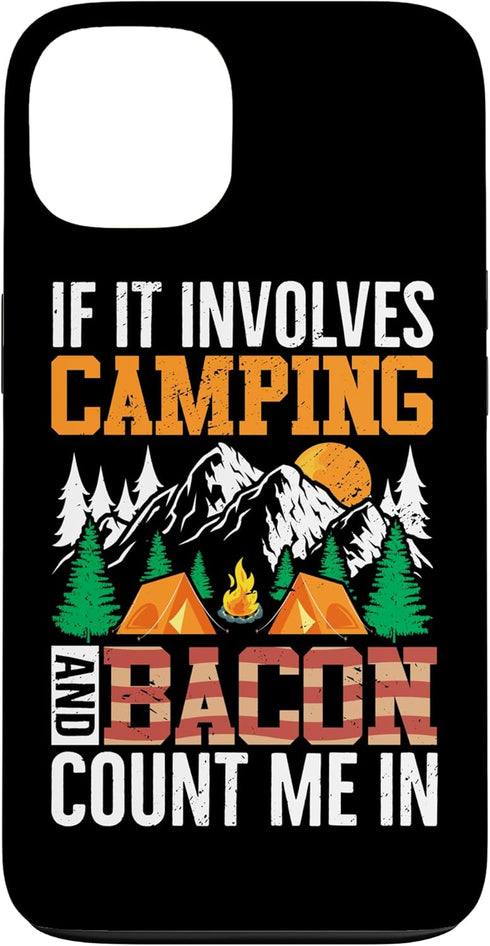 If It Involves Camping And Bacon Count Me In Gift If It Involves Camping and Bacon Count Me in Case for iPhone