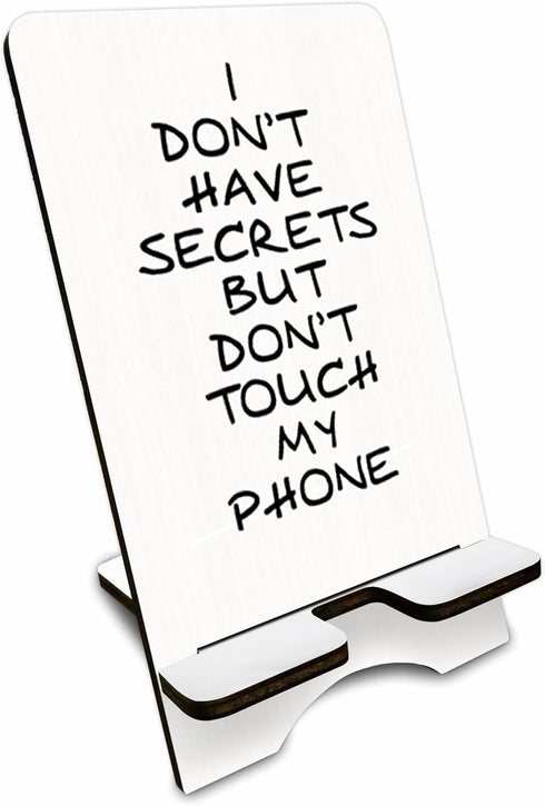 Wooden Phone Stand - I Don't Have Secrets But Don't Touch My Phone, Removable Holder for Phone, E-Book & Tablets
