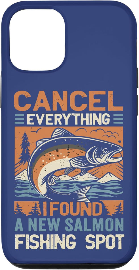 Funny Salmon Fishing Freshwater Saltwater Fish Angler Cancel Everything I Found A New Salmon Fishing Spot Case for