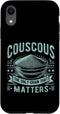Couscous Lover Gift Couscous The Only Grain That Matters Couscous Case for iPhone XR