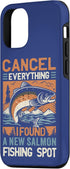 Funny Salmon Fishing Freshwater Saltwater Fish 12/12 Angler Cancel Everything I Found A New Salmon Fishing Spot Case