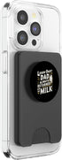 Legen - Dairy Dad Bad Joke Tees Co. Legen - Dairy Dad Always Returned with The Milk Father's Day PopSockets PopWallet