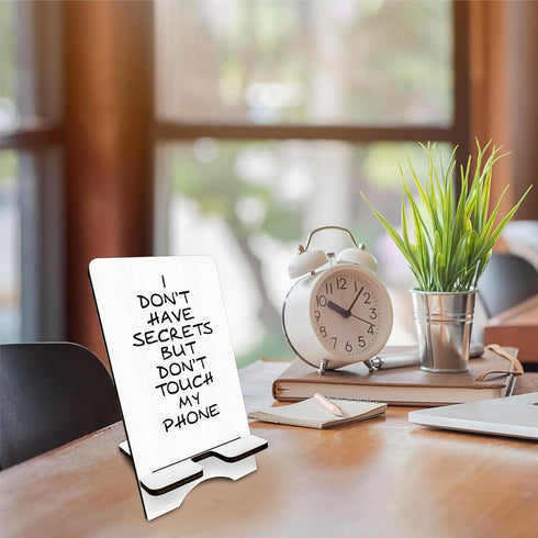 Wooden Phone Stand - I Don't Have Secrets But Don't Touch My Phone, Removable Holder for Phone, E-Book & Tablets